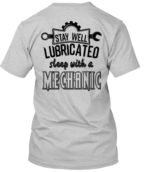Stay Well Lubricated Sleep With A Mechanic T Shirt, My Job T Shirt