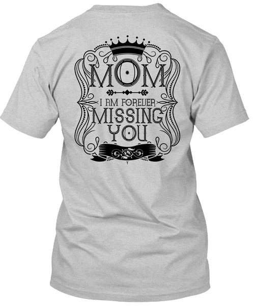 I Am Forever Missing You T Shirt, I Love Mom T Shirt