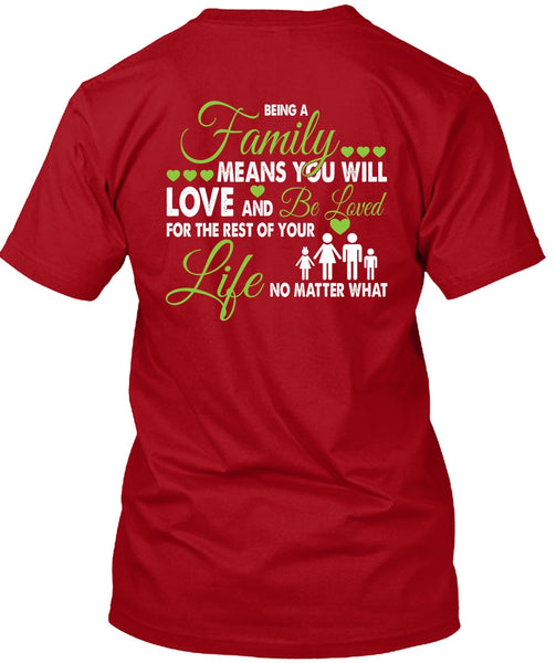 Being A Family Means You Will Love T Shirt, Life No Matter T Shirt