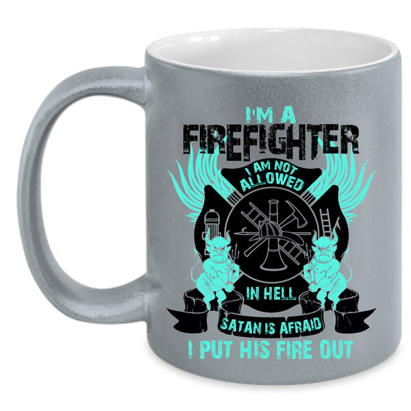 Cool Gift For Firefighter Coffee Mug, I'm A Firefighter  Accent Mug