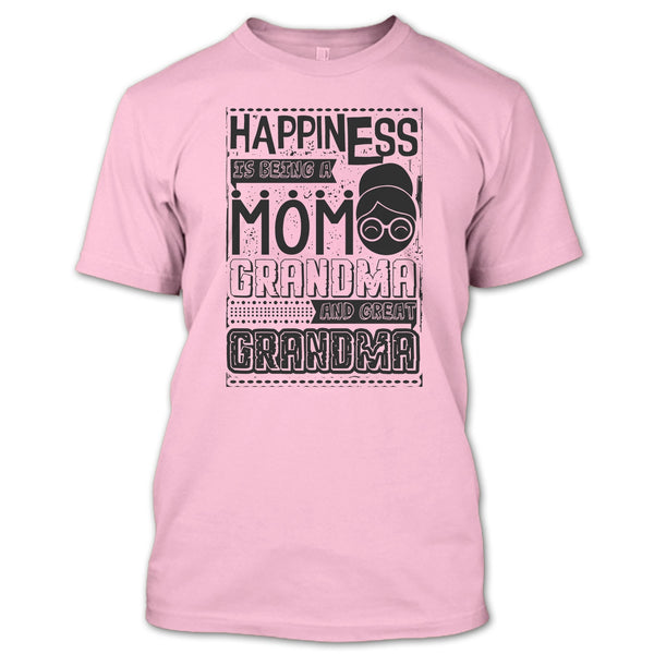 Happiness Is Being A Mom T Shirt, And Great Grandma T Shirt