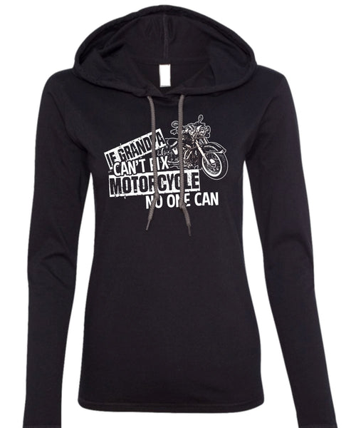 Grandpa Can't Fix Motorcycle T Shirt, Being A Bike T Shirt (Anvil Ladies Ringspun Hooded)