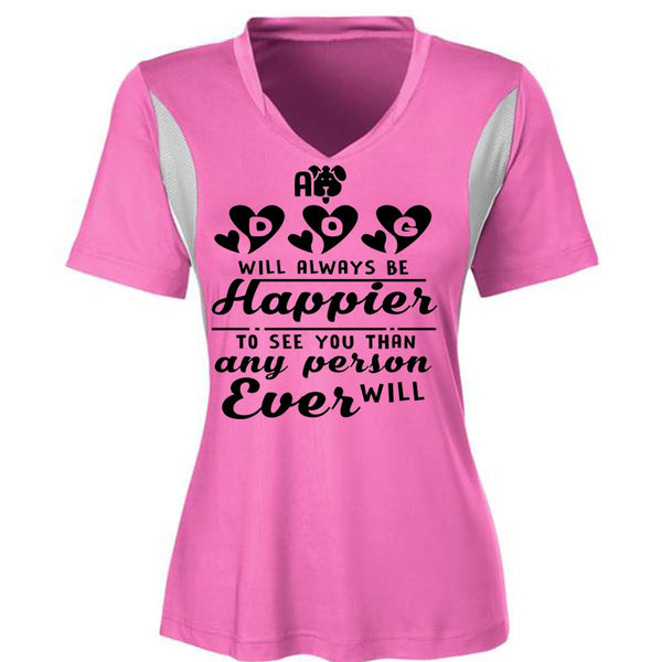 A Dog Will Always Be Happier To See You T Shirt, Favorite T Shirt