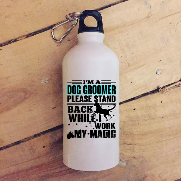 I'm A Dog Groomer 20 oz Stainless Steel Bottle,I Work My Magic Outdoor Sports Water Bottle