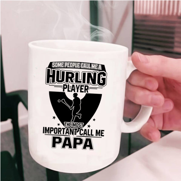 The Most Important Call Me Papa Coffee Mug, Call Me A Hurling Player Cup
