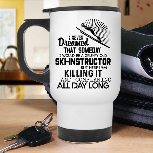 Cool Ski Instructor Travel Mug, I Would Be A Grumpy Old Ski Instructor Mug