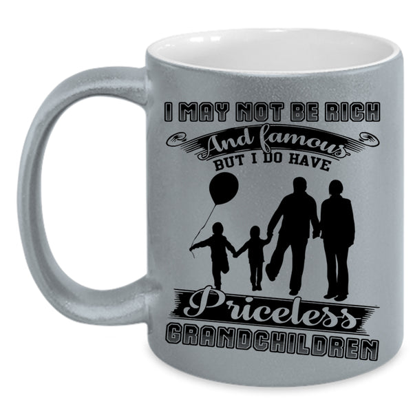 I Have Priceless Grandchildren Coffee Mug, I May Not Be Rich And Famous Accent Mug