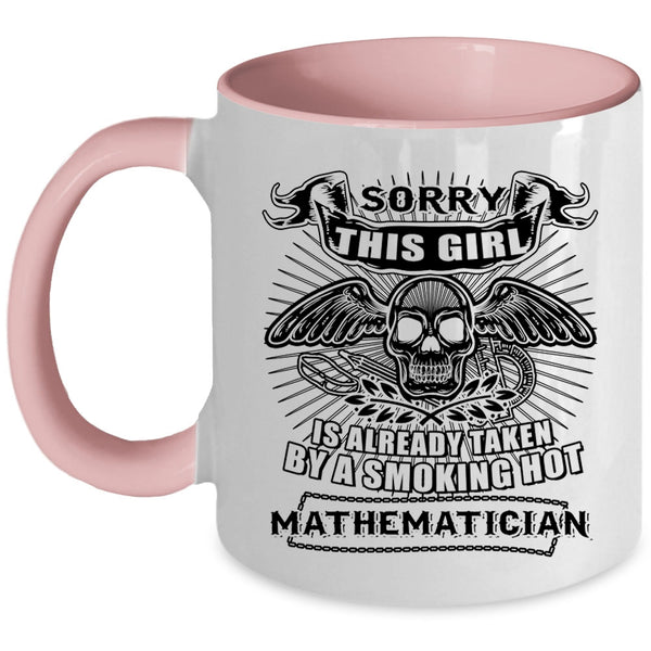 Cool Coffee Mug, This Girl Is Already Taken By A Mathematician Accent Mug