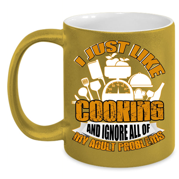 I Just Like Cooking Coffee Mug, Ignore All Of My Adult Problems Coffee Cup