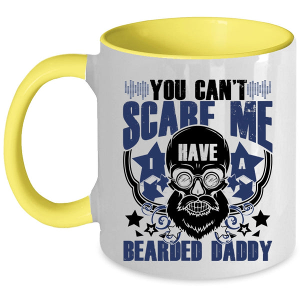 I Have A Bearded Daddy Coffee Mug, You Can't Scare Me Accent Mug