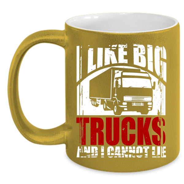 I Like Big Trucks Coffee Mug, Awesome Truck Driver Coffee Cup