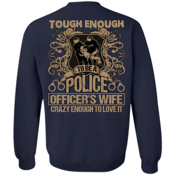 Crazy Enough To Love It T Shirt, I Love Police Sweatshirt