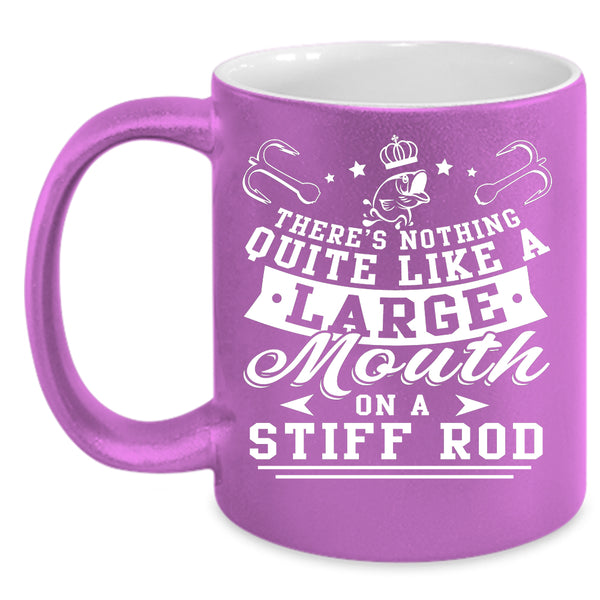 Like A large Mouth On A Stiff Rod Coffee Mug, Funny Fishing Coffee Cup