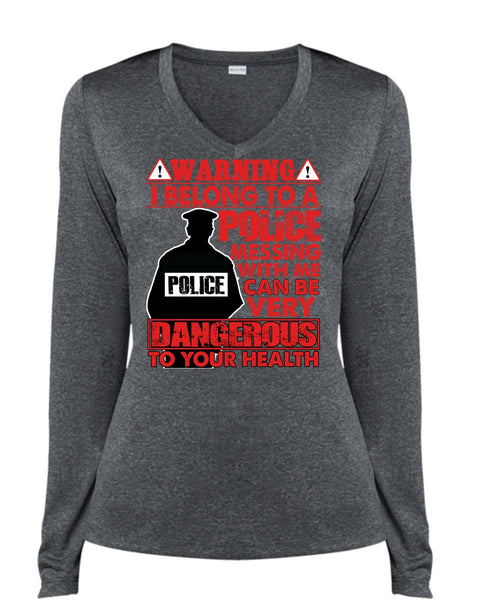 I Belong To A Police T Shirt, Dangerous To Your Health T Shirt, Cool Shirt (Ladies LS Heather V-Neck)