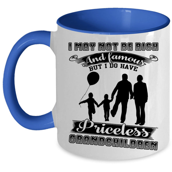 I Have Priceless Grandchildren Coffee Mug, I May Not Be Rich And Famous Accent Mug