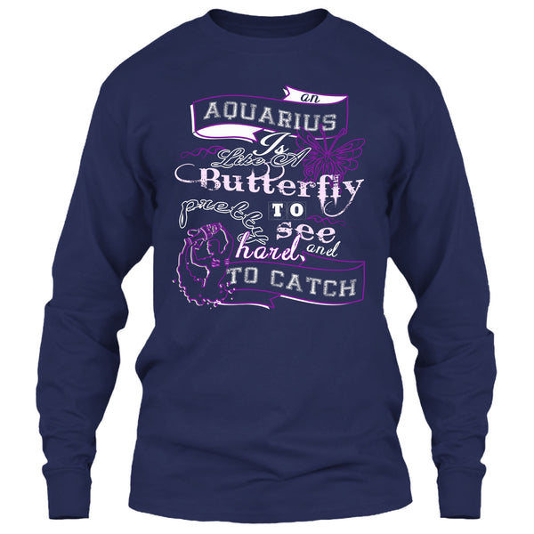 Aquarius Is Like A Butterfly T Shirt, Pretty To See Hard And To Catch T Shirt