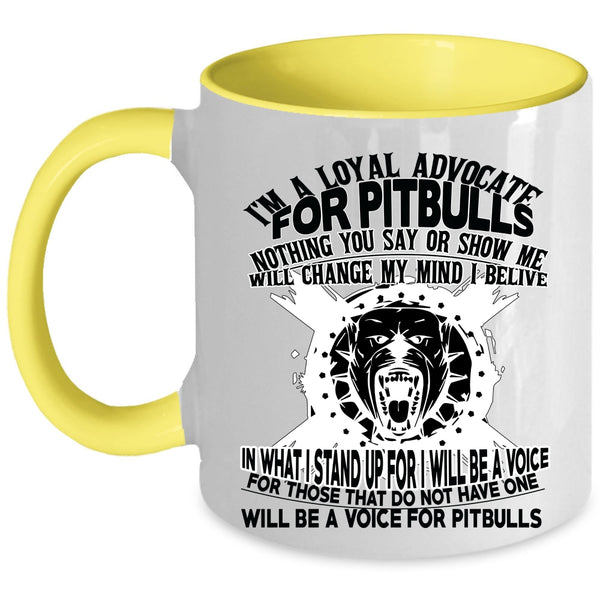Cool Pit Bulls Coffee Mug, I'm A Loyal Advocate For Pitbulls Accent Mug