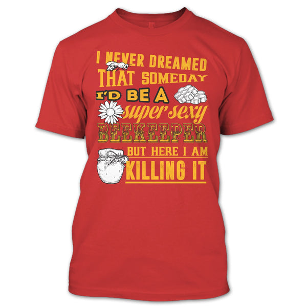 I'd Be A Sexy Beekeeper T Shirt, Coolest Beekeeper T Shirt