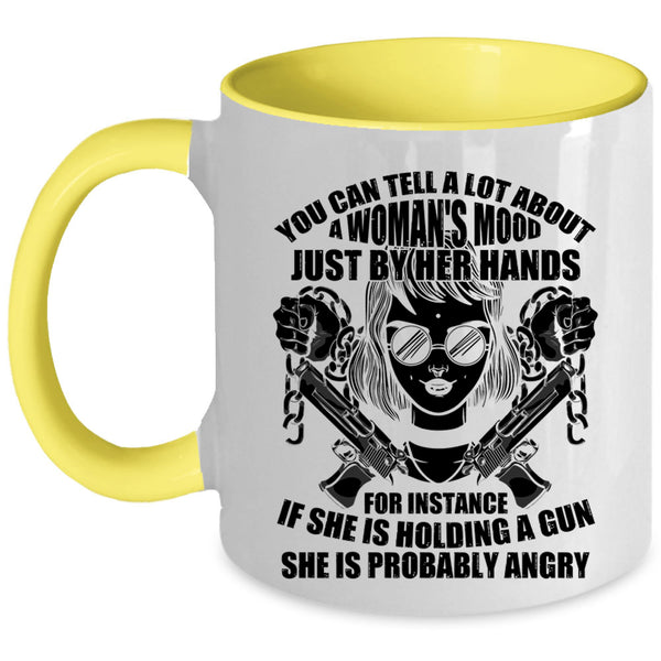 She Is Holding A Gun Coffee Mug, You Can Tell A Lot About A Woman's Mood Accent Mug
