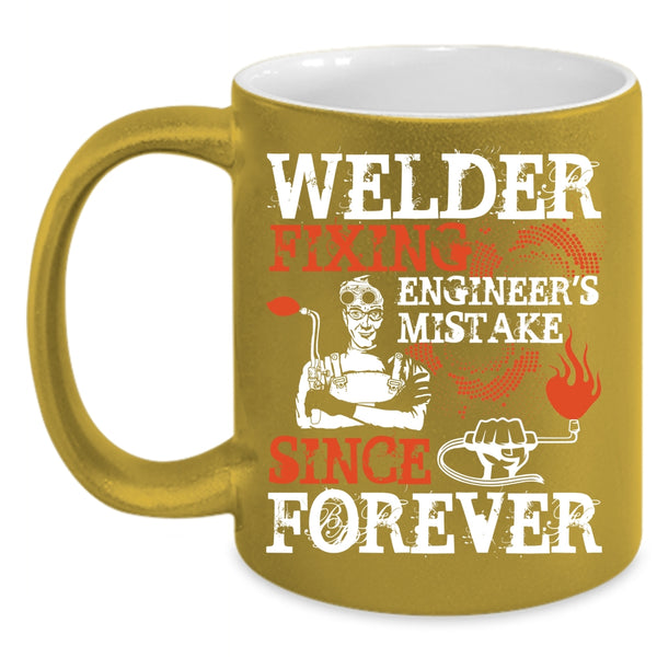 Welder Fixing Engineer's Mistake Coffee Mug, Funny Welder Coffee Cup