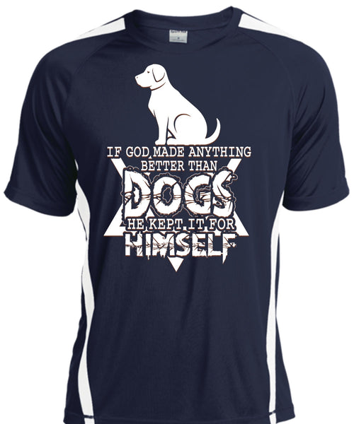 God Made Anything Better Than Dogs T Shirt, He Kept It For Himself T Shirt, Cool Shirt