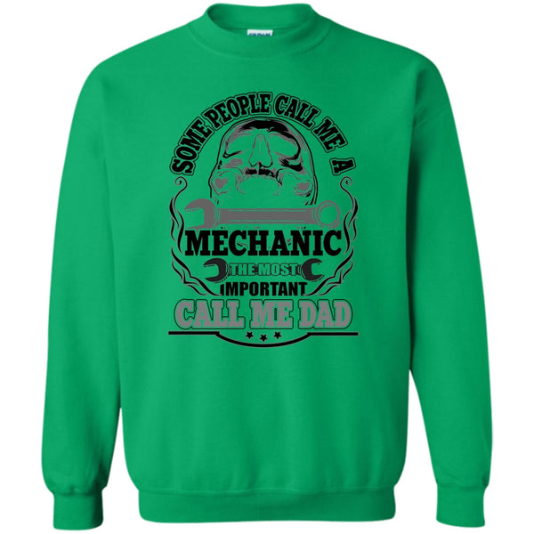 Dad Mechanic T Shirt, Some People Call Me A Mechanic Sweatshirt
