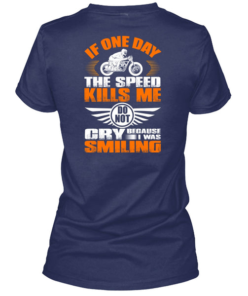 If One Day The Speed Kills Me T Shirt, I Was Smiling T Shirt