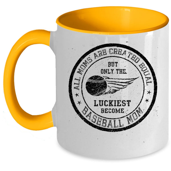 Only The Luckiest Become Baseball Mom Coffee Mug, All Moms Are Created Equal Accent Mug