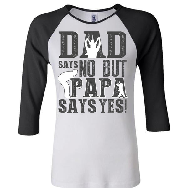 Dad Says No But Papa Says Yes T Shirt, I Love Papa T Shirt, Awesome T-Shirts