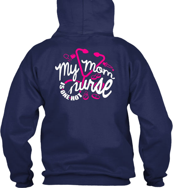 My Mom Nurse Is One Hot T Shirt, Being A Nurse T Shirt