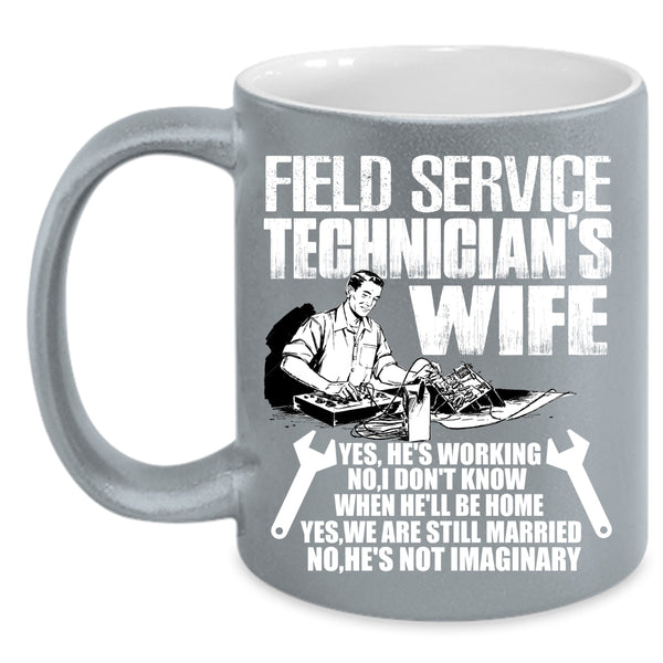Field Service Technician's Wife Coffee Mug, Cute Gift For My Wife Coffee Cup