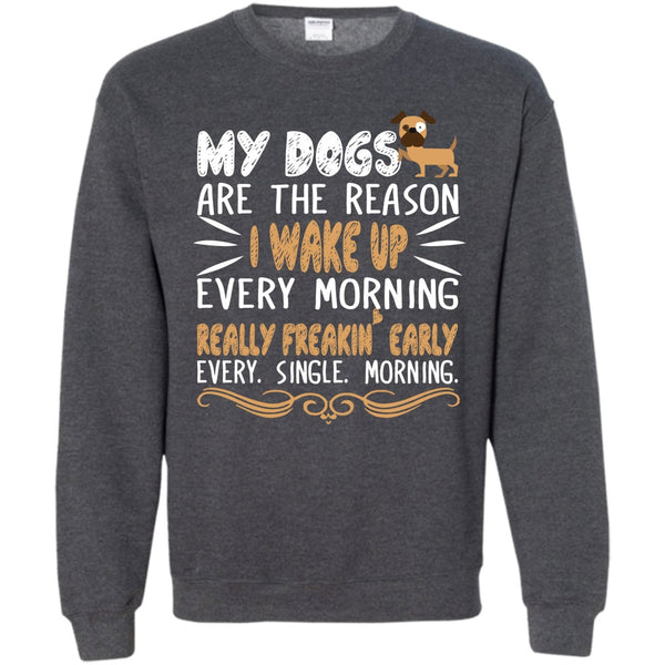Realy Freaking Early Every Single Morning T Shirt, I Love My Dog Sweatshirt