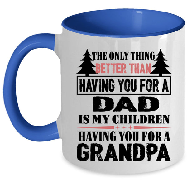 Having You For A Dad Coffee Mug, Having You For A Grandpa Accent Mug