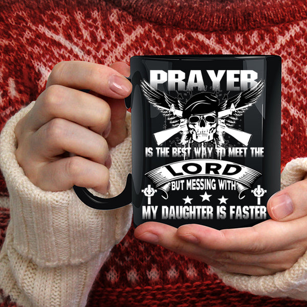 Don't Mess With My Daughter Coffee Mug, Meet The Lord Coffee Cup