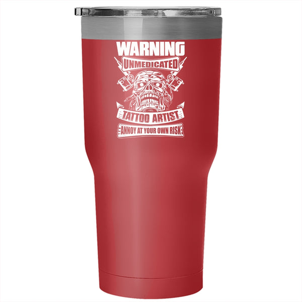 Unmedicated Tattoo Artist Tumbler 30 oz Stainless Steel, Awesome Gift For Artist Travel Mug