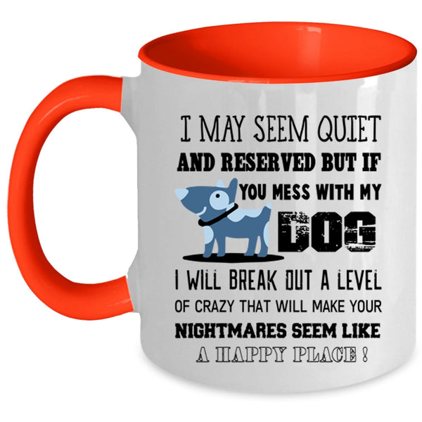 Cool Gift For Dog Owner Coffee Mug, Don't Mess With My Dog Accent Mug