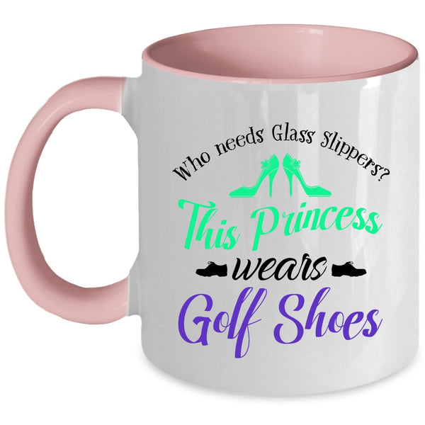 This Princess Wears Golf Shoes Cup, Funny Gift For My Wife Mug