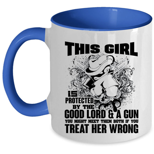 Cool Girls Coffee Mug, This Girl Is Protected By The Good Lord Accent Mug