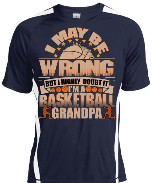 I'm A Basketball Grandpa T Shirt, I May Be Wrong T Shirt, Cool Shirt