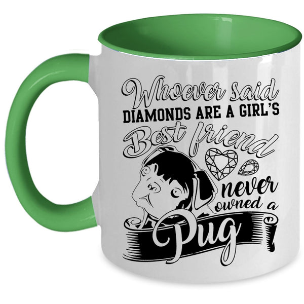 Owned A Pug Coffee Mug, Diamonds Are A Girls Best Friend Accent Mug