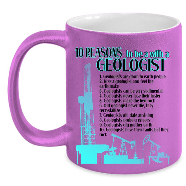 Cool Geologist Coffee Mug, 10 Reasons To Be A With A Geologist Accent Mug