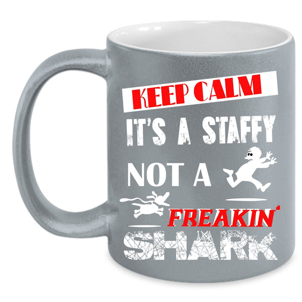 Keep Calm Coffee Mug, It's A Staffy Not A Shark Coffee Cup