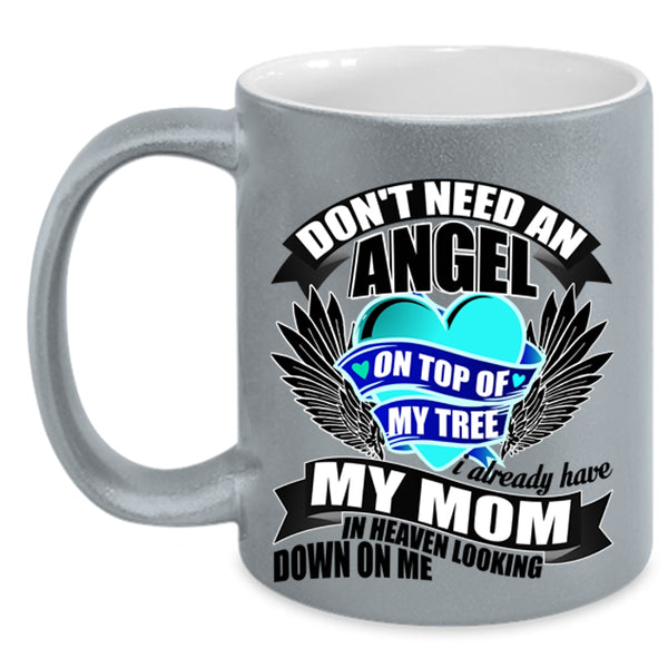 I Already Have My Mom In Heaven Coffee Mug, Don't Need An Angel Accent Mug