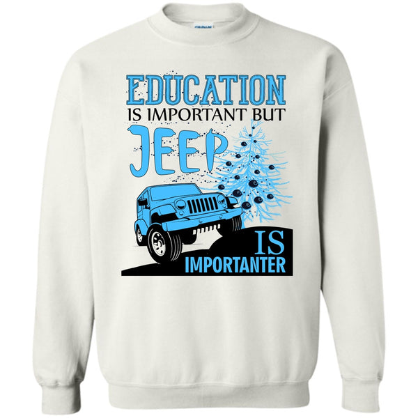 Cool Jeep Driver T Shirt, Education Is Important Sweatshirt