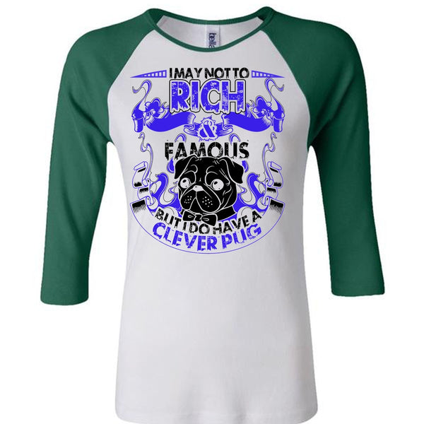 I May Not To Rich Famous T Shirt, I Love Pug T Shirt, Awesome T-Shirts