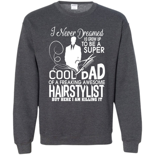 Freaking Awesome Hairstylist T Shirt, Awesome Hairstylist Dad Sweatshirt
