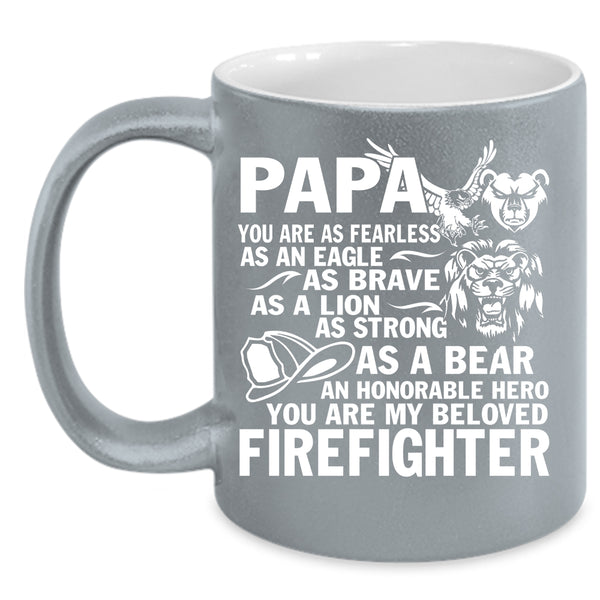 Papa Coffee Mug, You Are My Beloved Firefighter Coffee Cup