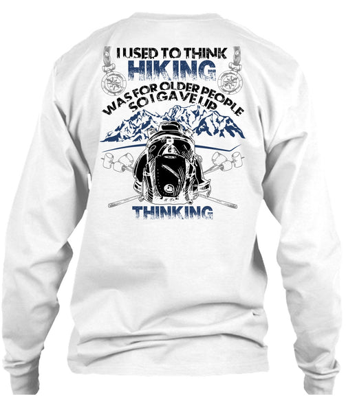 I Used To Think Hiking T Shirt, I Love Hiking T Shirt