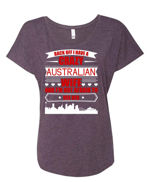 I Have A Crazy Australian Wife T Shirt, Being A Wife T Shirt, Cool Shirt (Ladies' Triblend Dolman Sleeve)