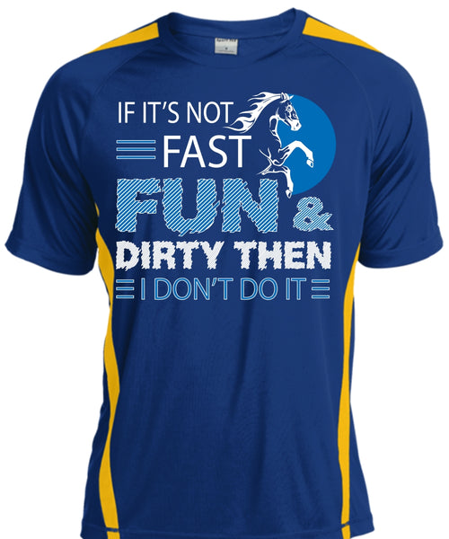 If It's Not Fast Fun And Dirty Then I Don't Do It T Shirt, Sport T Shirt